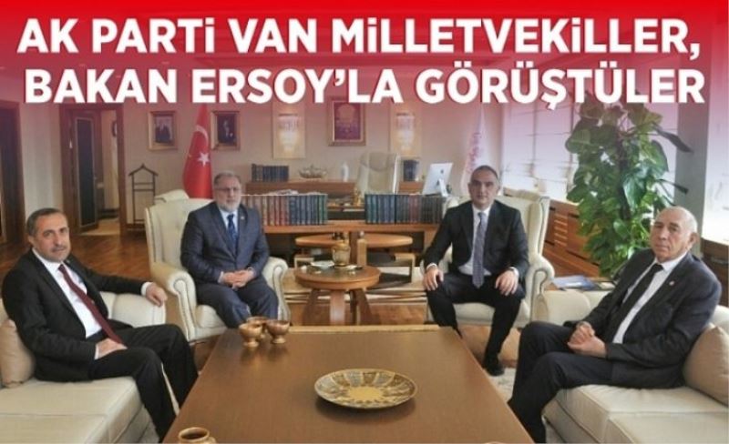 AK Parti Van milletvekilleri, Bakan Ersoy’la görüştüler