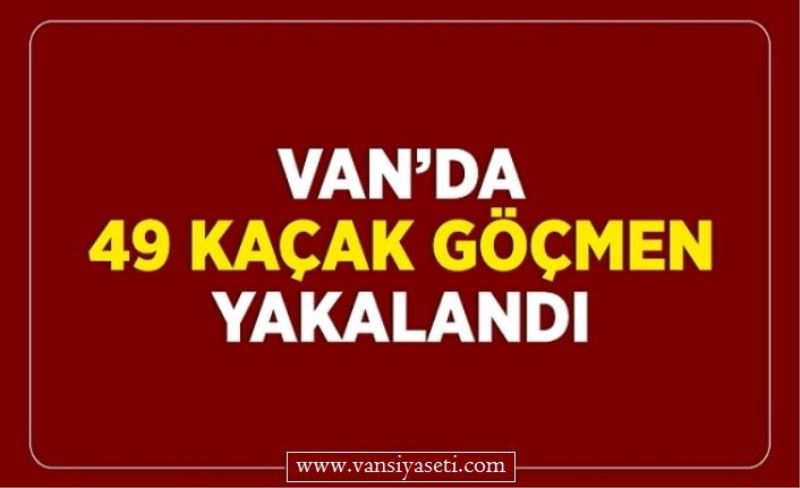 Başkale’de 49 göçmen yakalandı