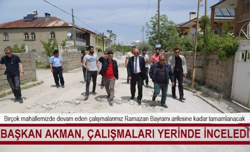 Başkan Akman, çalışmaları yerinde inceledi