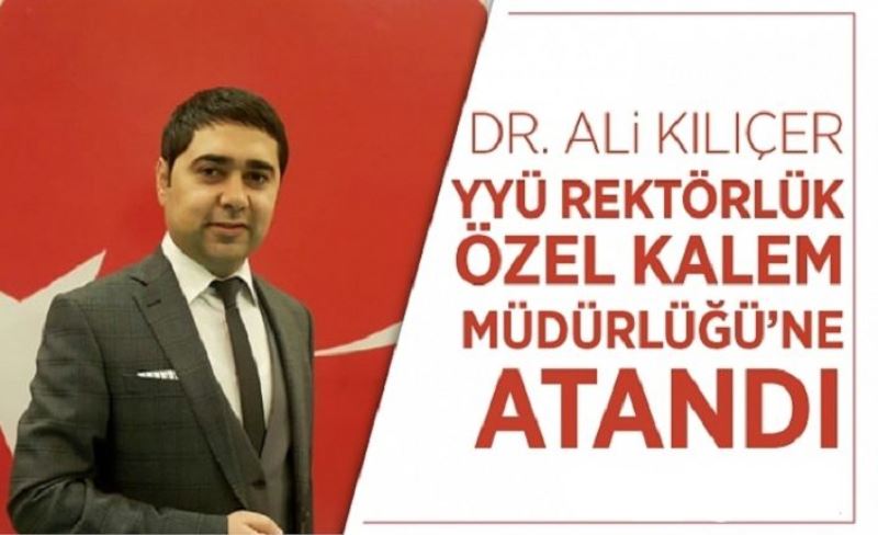 Dr. Ali Kılıçer YYÜ Rektörlük Özel Kalem Müdürlüğü’ne atandı