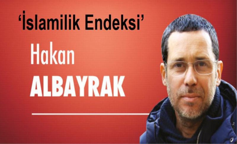 İslamilik Endeksi Adlı Raporun İçerdiği Saçmalık Dizisi Görmezden Gelinebilir mi?