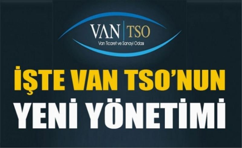 İşte Van TSO'nun yeni yönetimi