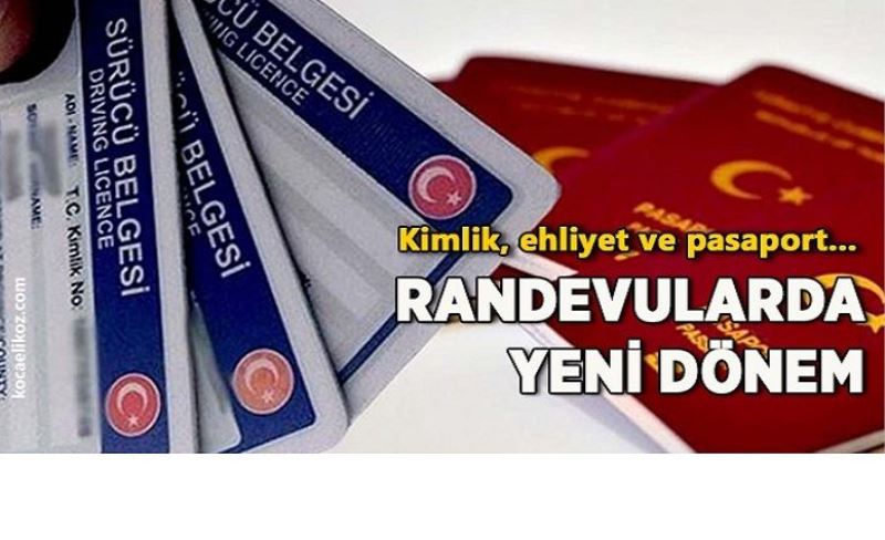 Kimlik, ehliyet, pasaport randevularında yeni dönem