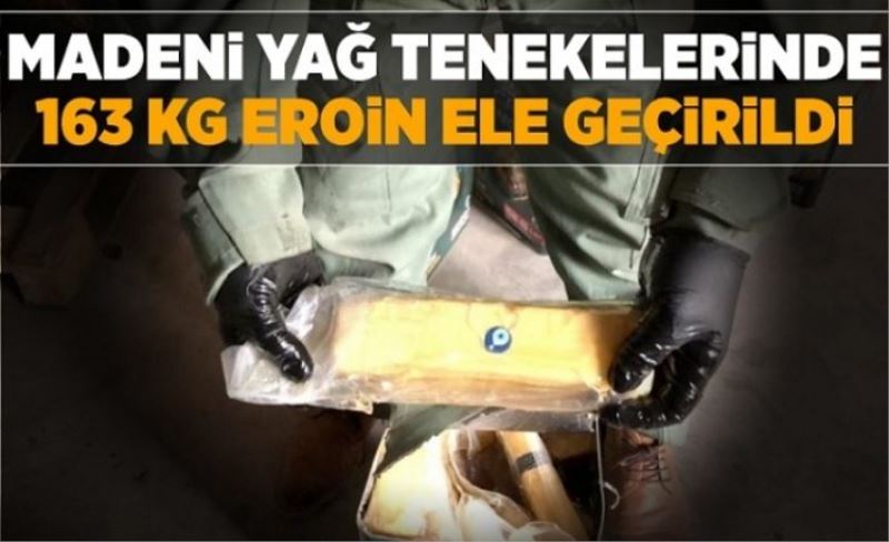 Madeni yağ tenekelerinde 163 kilo eroin ele geçirildi