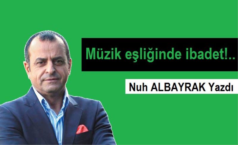 Müzik eşliğinde ibadet!..