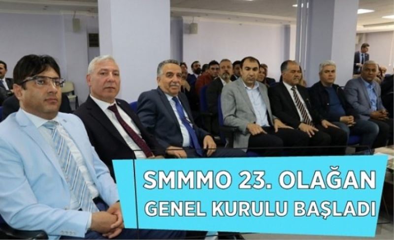 SMMMO 23. Olağan Genel Kurulu başladı