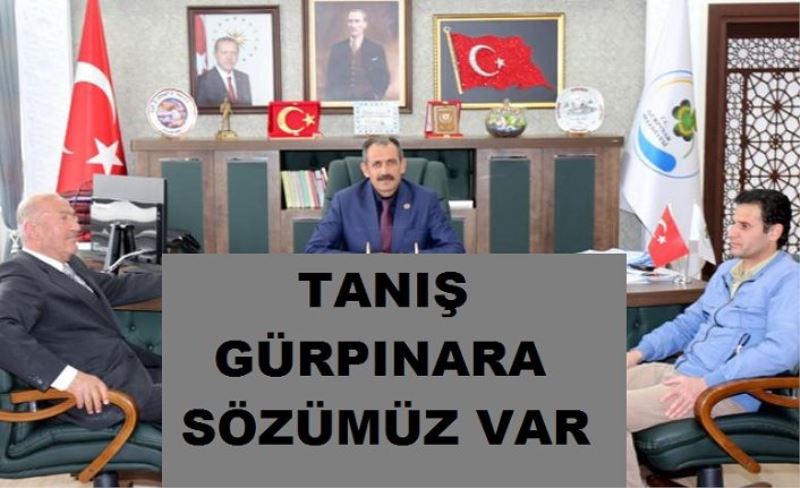 Tanış: Gürpınar’a sözümüz var!