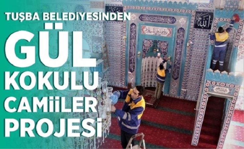 Tuşba Belediyesi camileri gül suyuyla temizliyor