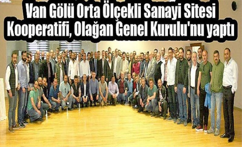 Van Gölü Orta Ölçekli Sanayi Sitesi Kooperatifi olağan genel kurulu yapıldı