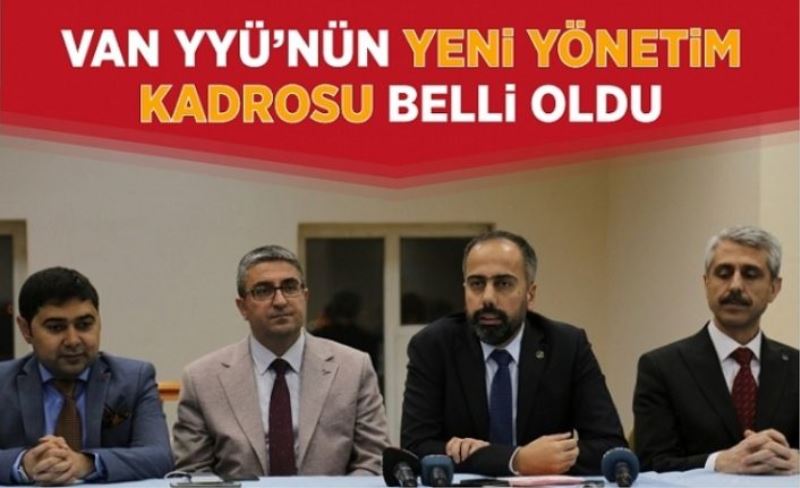 Van YYÜ’nün yeni yönetim kadrosu belli oldu