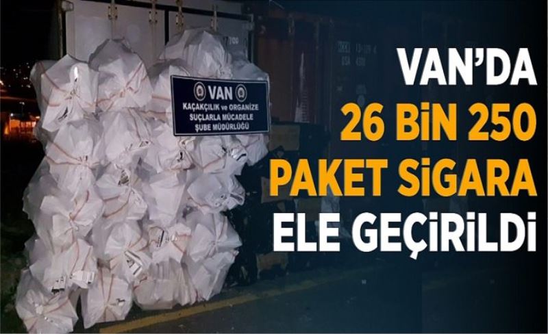 Van’da 26 bin 250 paket sigara ele geçirildi