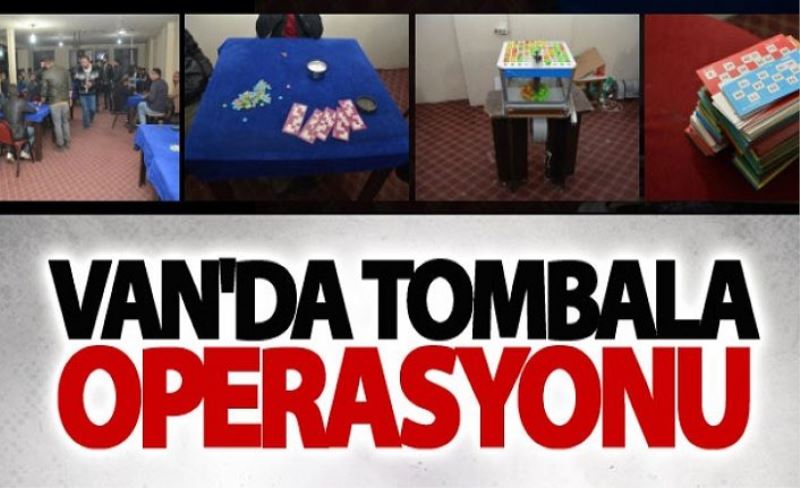 Van’da “Kumar ve Tombala” uygulaması