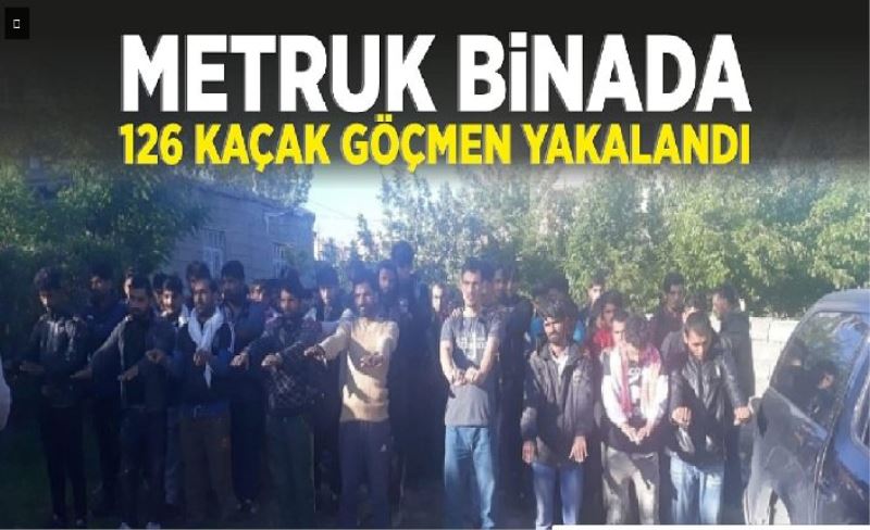 Van’da metruk binada 126 göçmen yakalandı