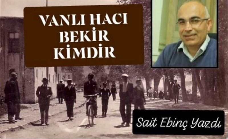 VANLI HACI BEKİR KİMDİR