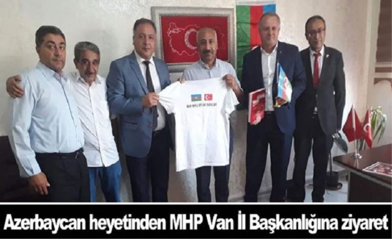 Azerbaycan heyetinden MHP Van İl Başkanlığına ziyaret