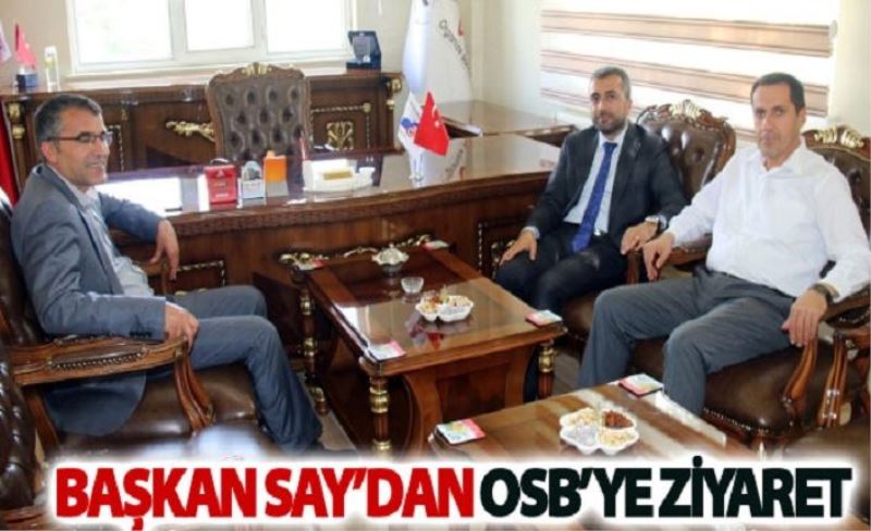 Başkan Say’dan OSB’ye ziyaret