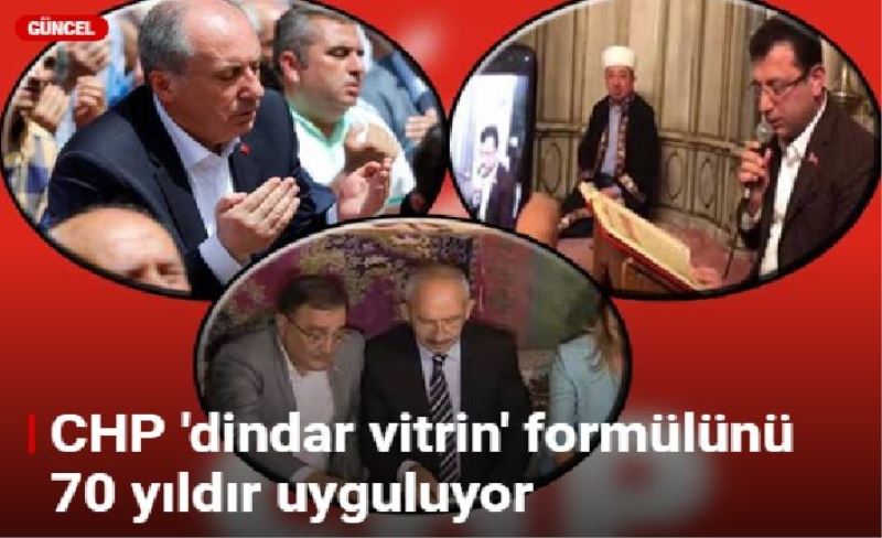 CHP 'dindar vitrin' formülünü 70 yıldır uyguluyor