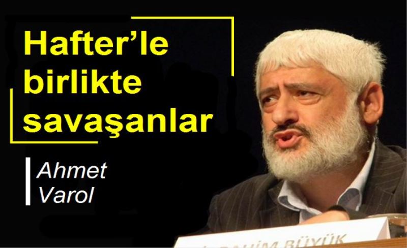 Hafter’le birlikte savaşanlar