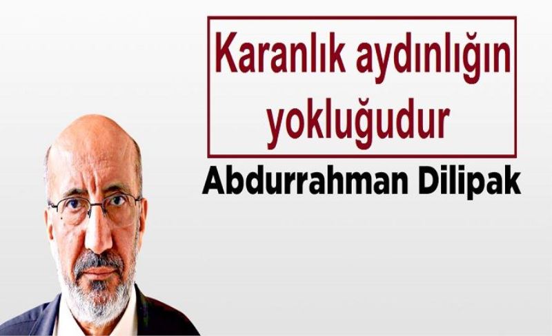 Karanlık aydınlığın yokluğudur