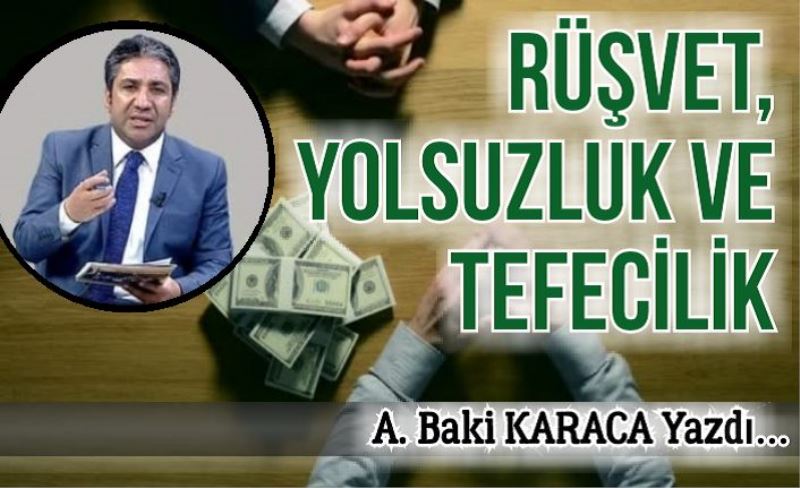 RÜŞVET, YOLSUZLUK VE TEFECİLİK