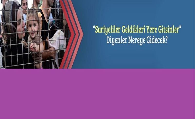 "Suriyeliler Geldikleri Yere Gitsinler" Diyenler Nereye Gidecek?“