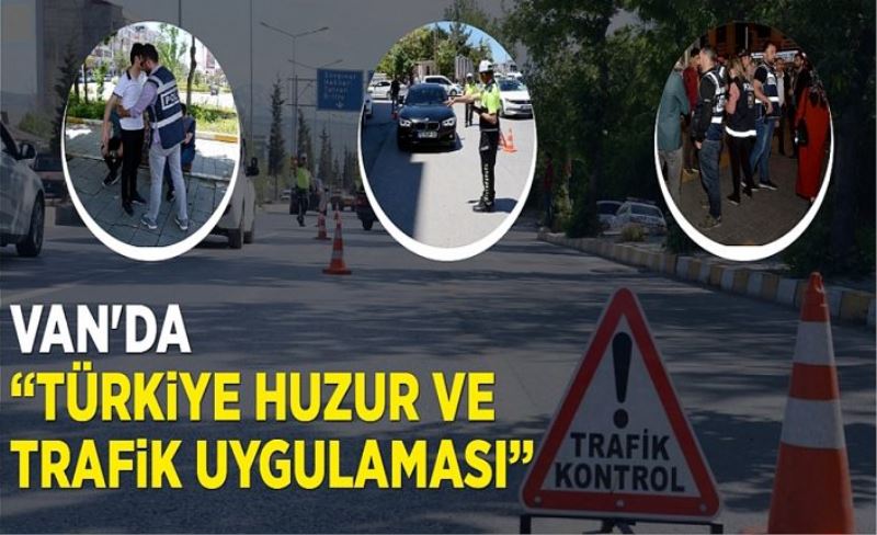 Van'da “Türkiye huzur ve trafik uygulaması”