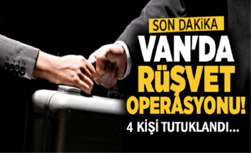 Van merkezli rüşvet operasyonu: 15 gözaltı