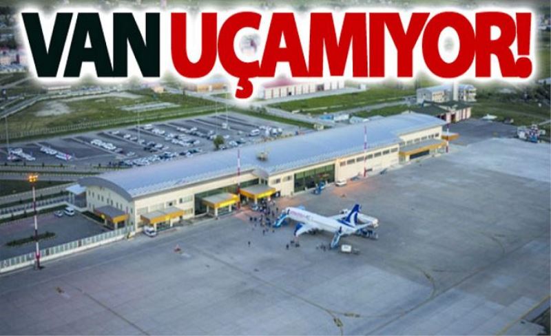 Van uçamıyor!