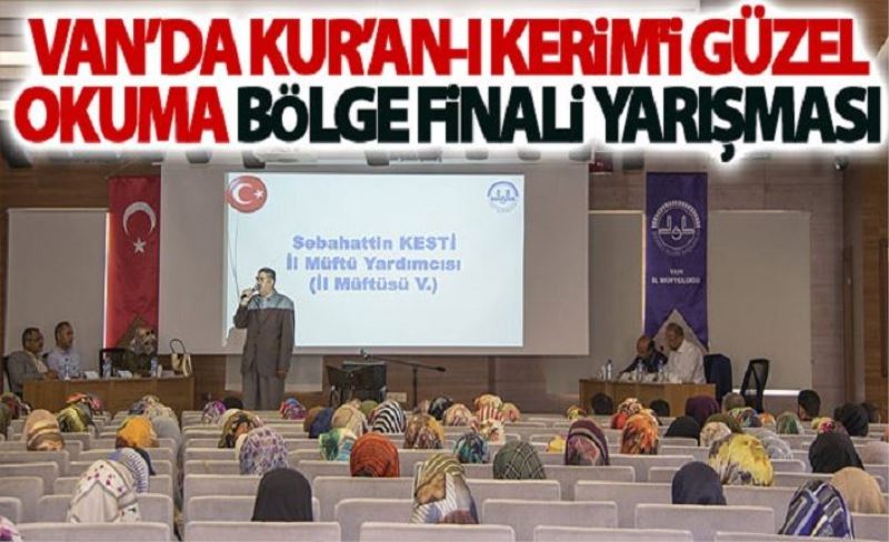 Van’da Kur’an-ı Kerim'i Güzel Okuma Bölge Finali Yarışması