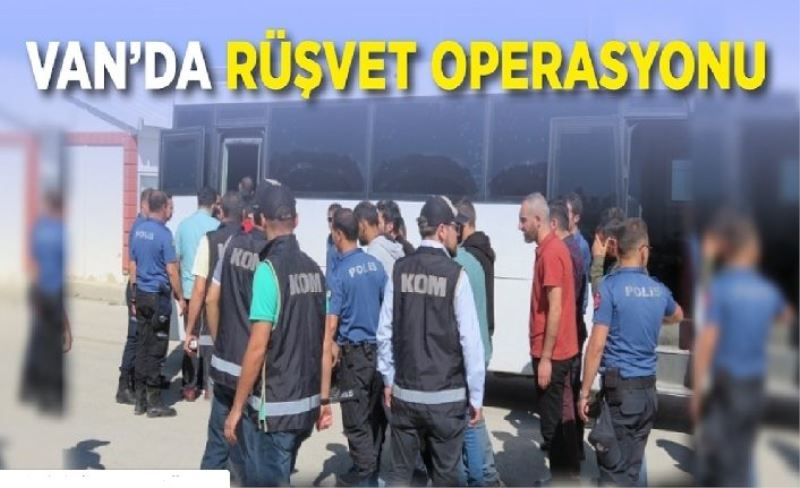 Van’da rüşvet operasyonu