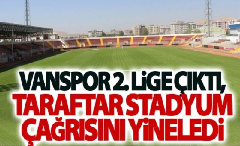 Vanspor 2. lige çıktı, taraftar stadyum çağrısını yineledi