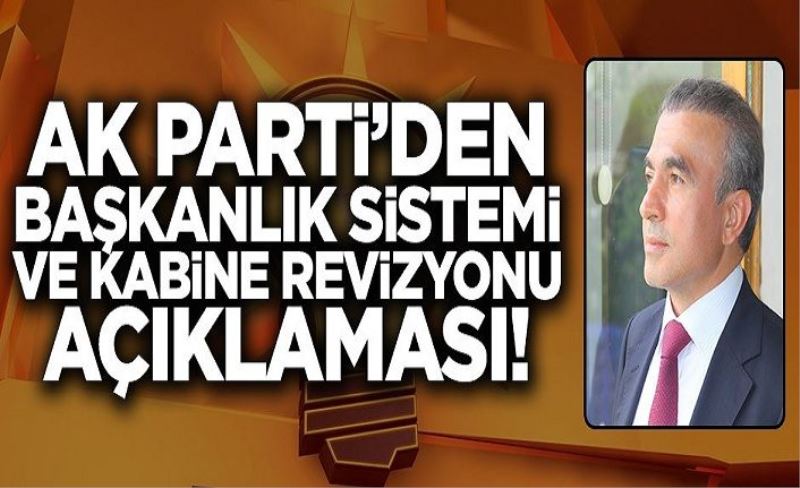 Ak Parti'den başkanlık sistemi ve kabine revizyonu açıklaması!