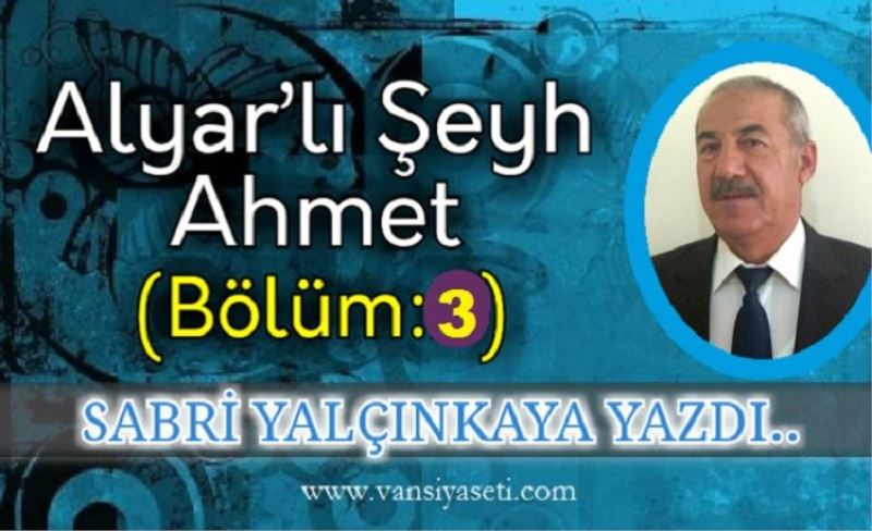 Alyar’lı Şeyh Ahmet   (Bölüm:3)