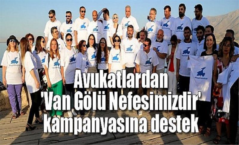 Avukatlardan 'Van Gölü Nefesimizdir' kampanyasına destek