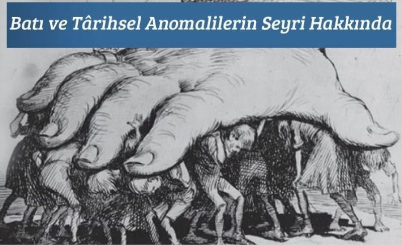 Batı ve Târihsel Anomalilerin Seyri Hakkında