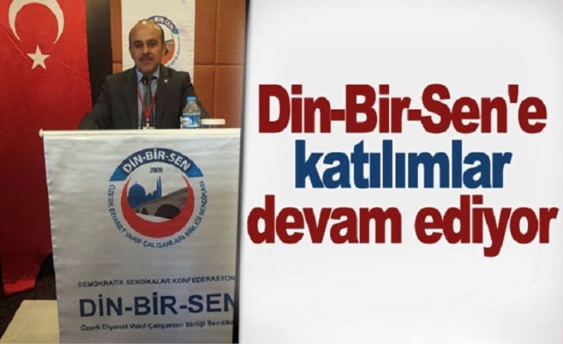 Din-Bir-Sen'e katılımlar devam ediyor