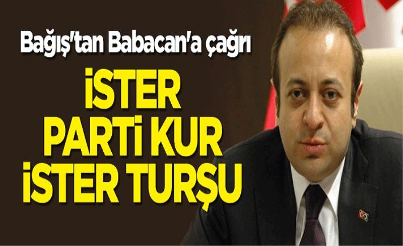 Egemen Bağış'tan Ali Babacan'a çağrı: İster parti kur, ister turşu