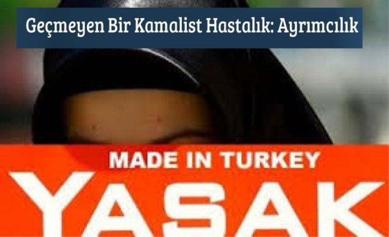 Geçmeyen Bir Kamalist Hastalığı: