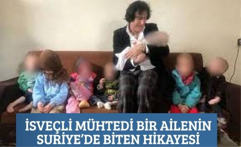 İsveçli Mühtedi Bir Ailenin Suriye’de Biten Hikayesi