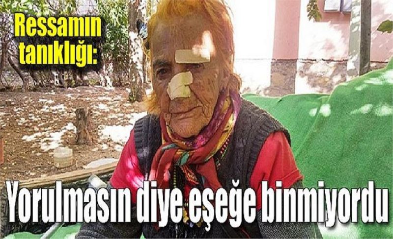 Ressamın tanıklığı: Yorulmasın diye eşeğe binmiyordu