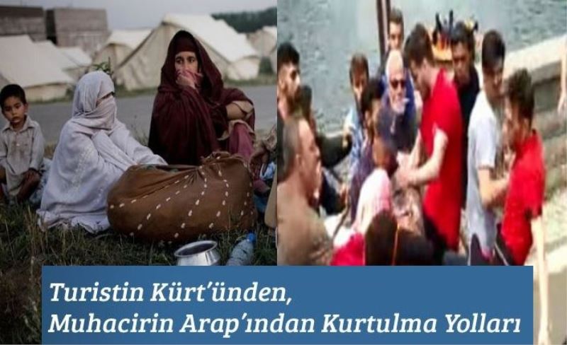 Turistin Kürt’ünden, Muhacirin Arap’ından Kurtulma Yolları