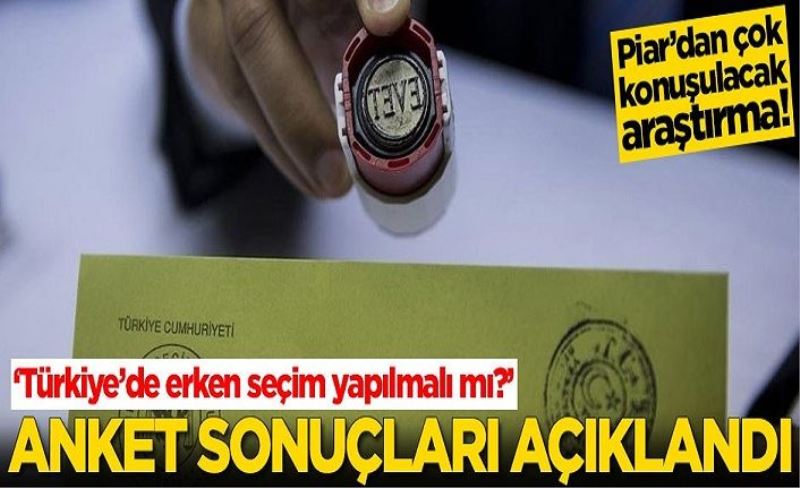 Türkiye'de erken seçim yapılmalı mı? Anket sonuçları açıklandı
