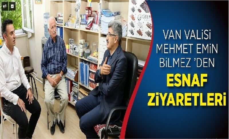 Vali Bilmez’den esnaf ziyaretleri…