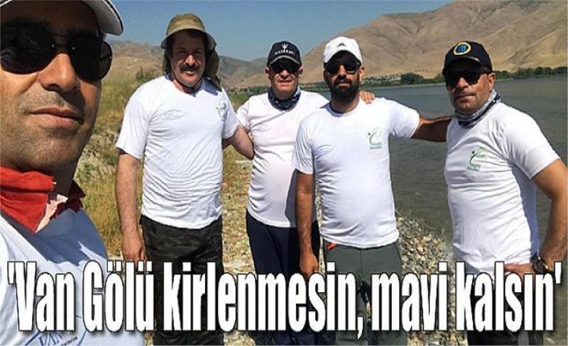 'Van Gölü kirlenmesin, mavi kalsın'