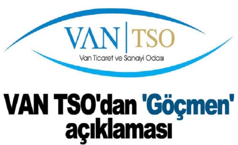 VAN TSO'dan 'Göçmen' açıklaması