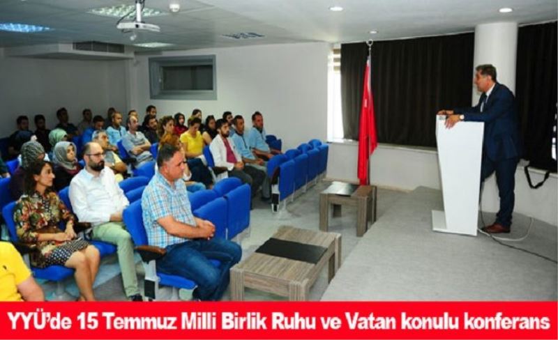 Van YYÜ’de "15 Temmuz Milli Birlik Ruhu ve Vatan" konulu konferans