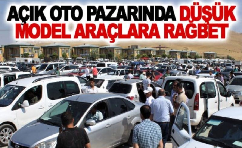 Açık oto pazarında düşük model araçlara rağbet