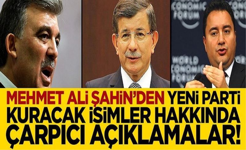 Ak Partili Mehmet Ali Şahin’den Ali Babacan, Davutoğlu ve Abdullah Gül hakkında çarpıcı açıklamalar!