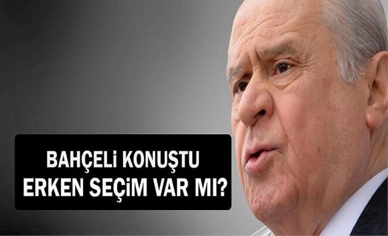 Bahçeli: Erken seçime ihtiyaç yoktur