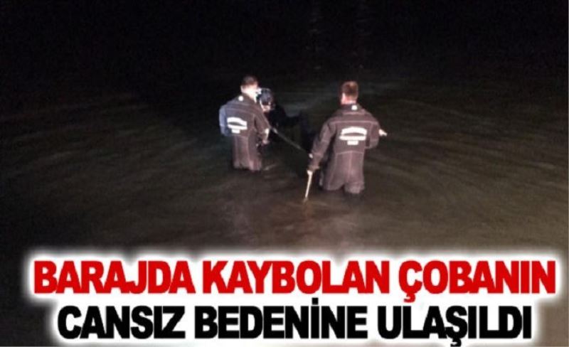 Barajda kaybolan çobanın cansız bedenine ulaşıldı